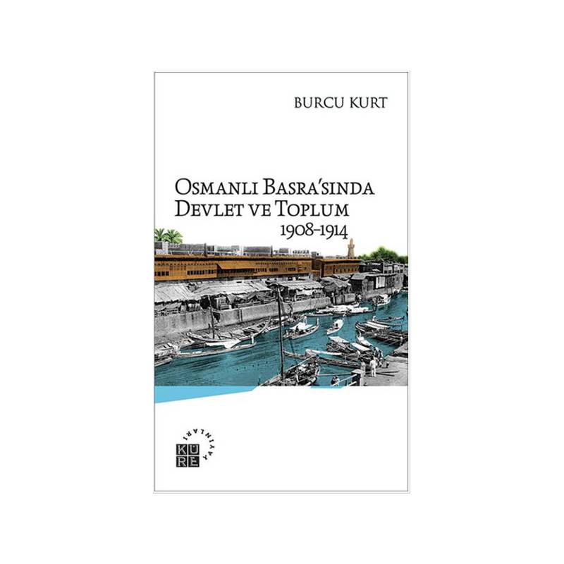 Osmanlı Basra'sında Devlet Ve Toplum 1908 1914