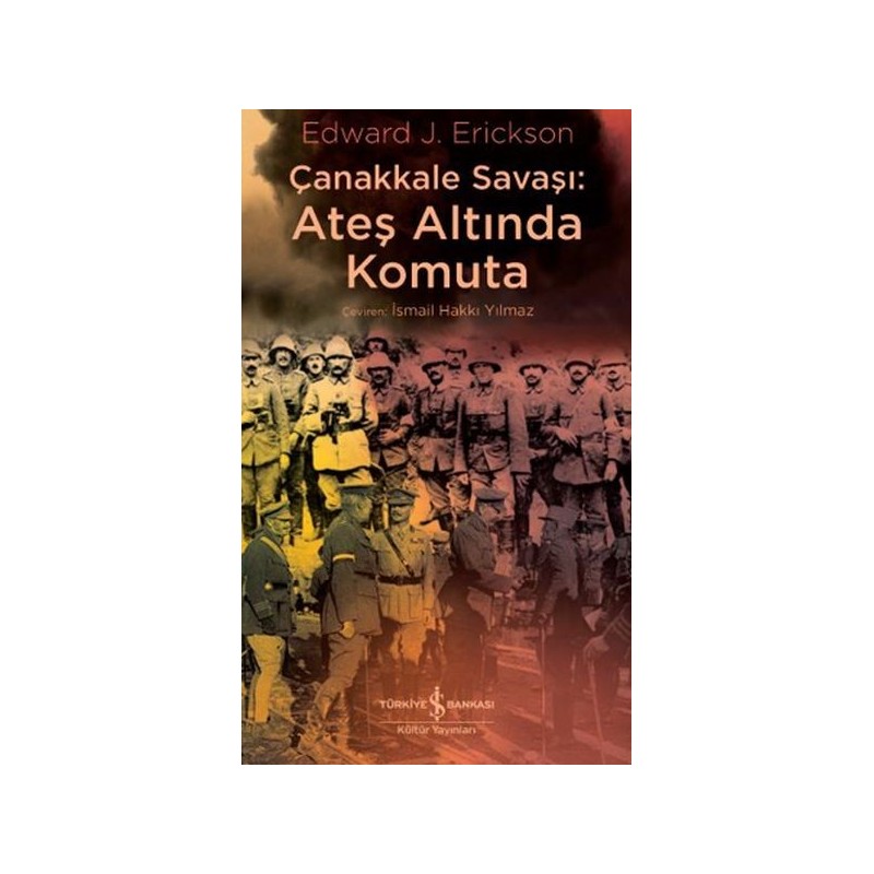 Çanakkale Savaşı Ateş Altında Komuta