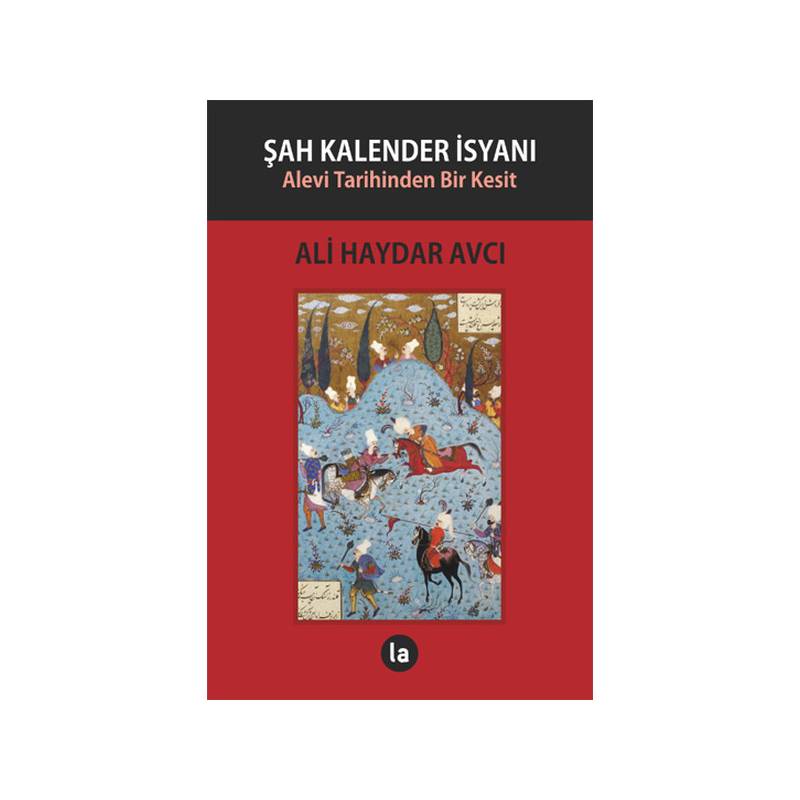 Şah Kalender İsyanı Alevi Tarihinden Bir Kesit