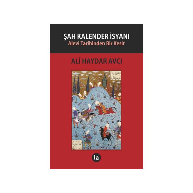 Şah Kalender İsyanı Alevi Tarihinden Bir Kesit