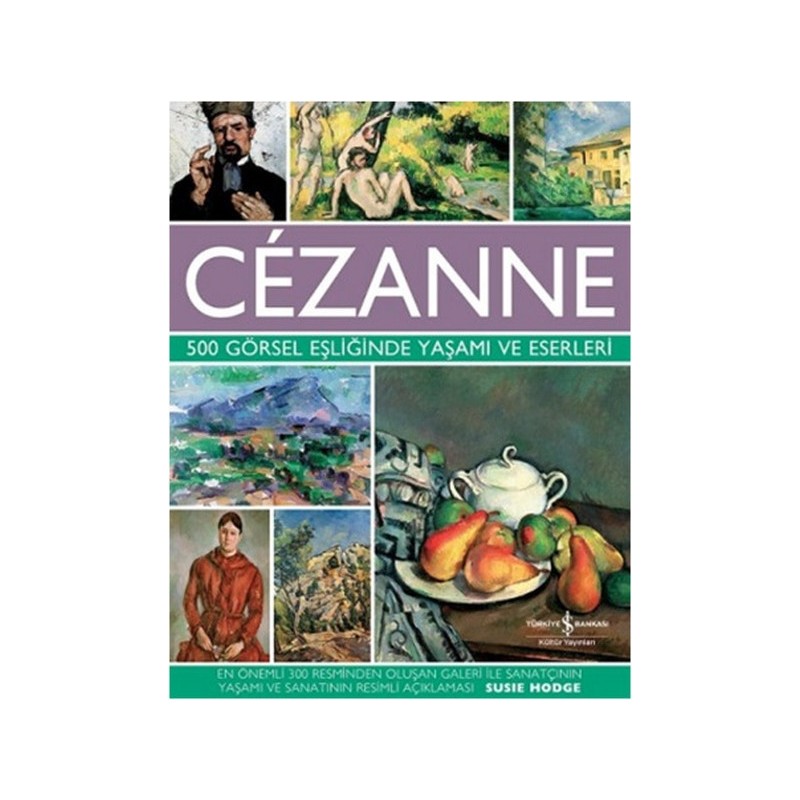 Cezanne 500 Görsel Eşliğinde Yaşamı Ve Eserleri