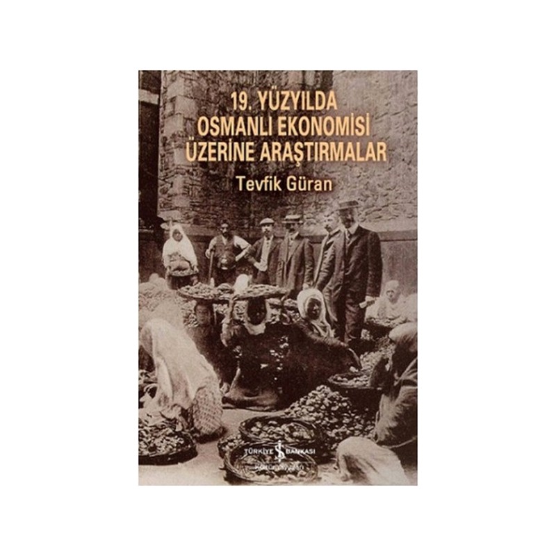 19. Yüzyılda Osmanlı Ekonomisi Üzerine Araştırmalar