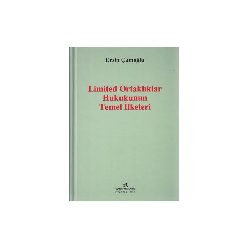 Limited Ortaklıklar Hukukunun Temel İlkeleri Limited Ortaklıklar Hukukunun Temel İlkeleri