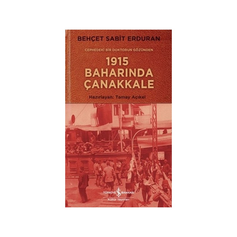 Cephedeki Bir Doktorun Gözünden 1915 Baharında Çanakkale