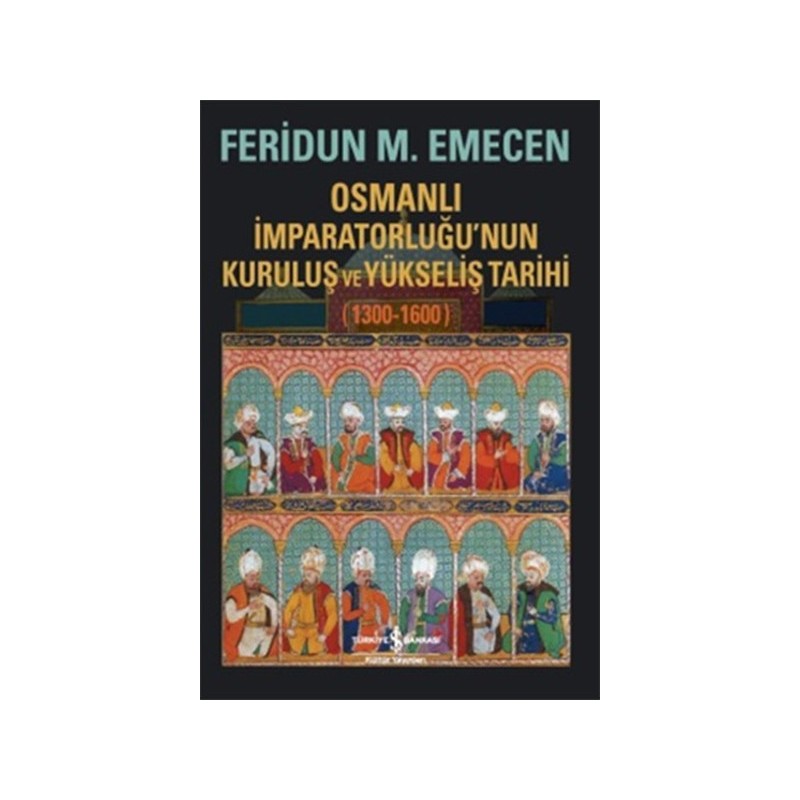 Osmanlı İmparatorluğunun Kuruluş Ve Yükseliş Tarihi 1300 1600