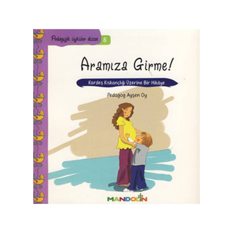 Pedagojik Öyküler 5 Annem Ve Babamla Aramıza Girme