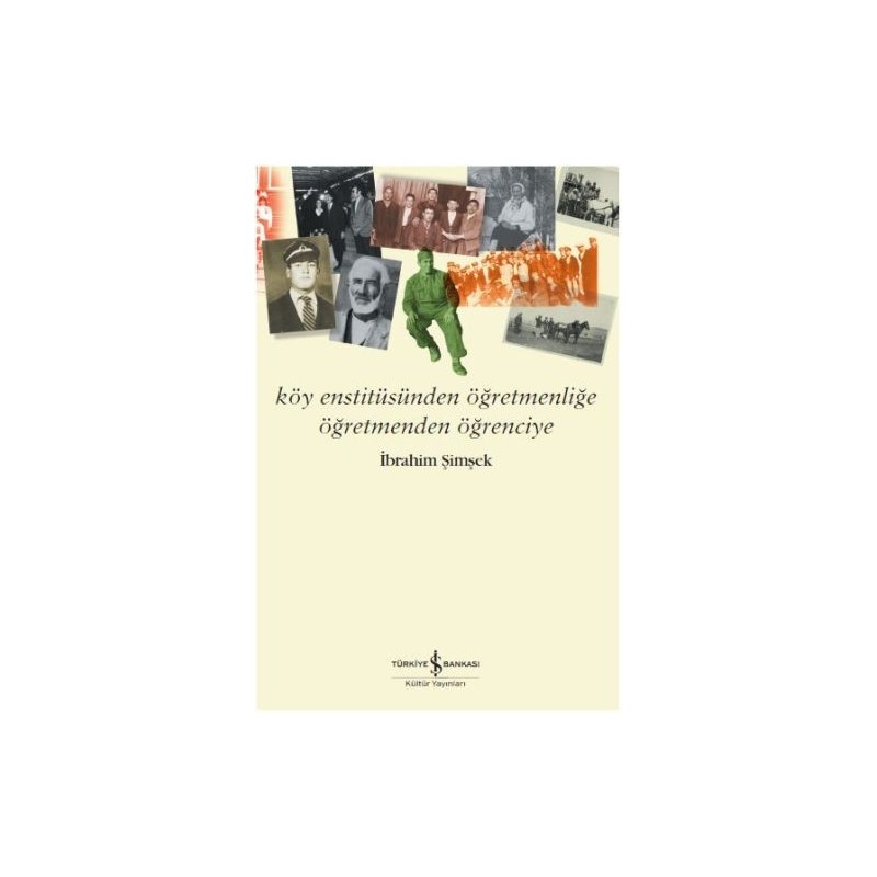 Köy Enstitüsünden Öğretmenliğe Öğretmenden Öğrenciye Köy Enstitüsünden Öğretmenliğe Öğretmenden Öğrenciye