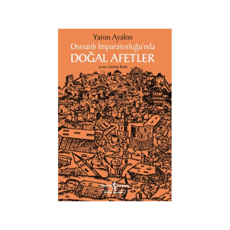 Osmanlı İmparatorluğunda Doğal Afetler Osmanlı İmparatorluğunda Doğal Afetler