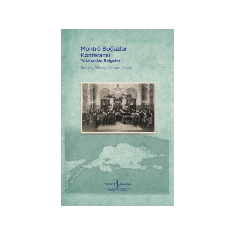 Montrö Boğazlar Konferansı Tutanaklar, Belgeler Montrö Boğazlar Konferansı Tutanaklar, Belgeler