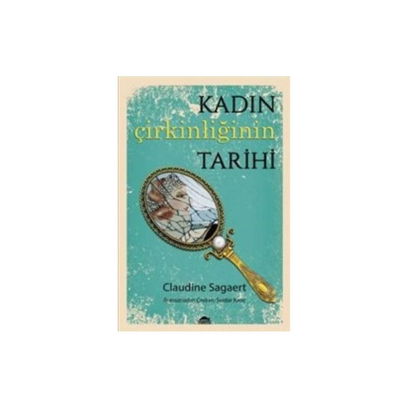 Kadın Çirkinliğinin Tarihi