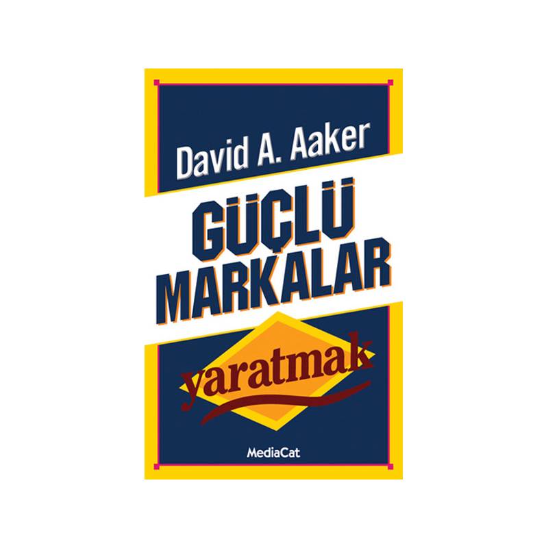 Güçlü Markalar Yaratmak