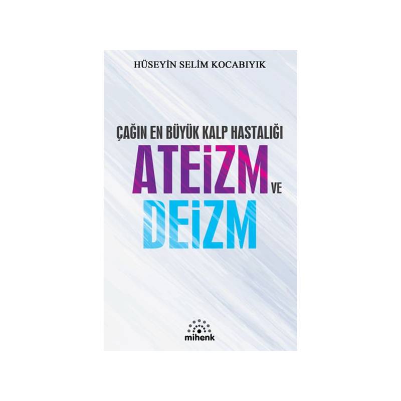 Çağın En Büyük Kalp Hastalığı Ateizm Ve Deizm