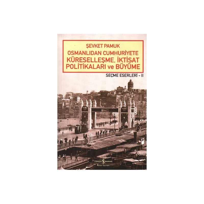 Osmanlıdan Cumhuriyete Küreselleşme,iktisat Politikaları Ve Büyüme Seçme Eserleri 2