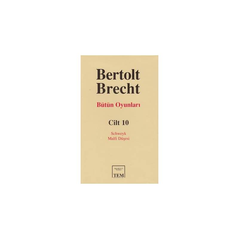 Bertolt Brecht Bütün Oyunları Cilt 10 Schweyk Malfi Düşesi