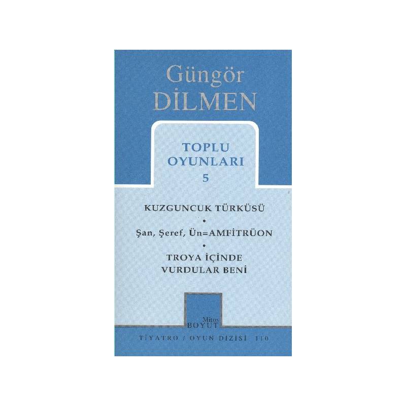 Toplu Oyunları 5 Kuzguncuk Türküsü Şan, Şeref, Ün Amfitrüon Troya İçinde Vurdular Beni