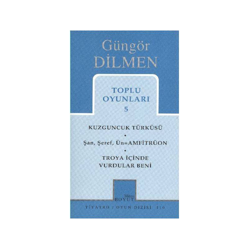 Toplu Oyunları 5 Kuzguncuk Türküsü Şan, Şeref, Ün Amfitrüon Troya İçinde Vurdular Beni