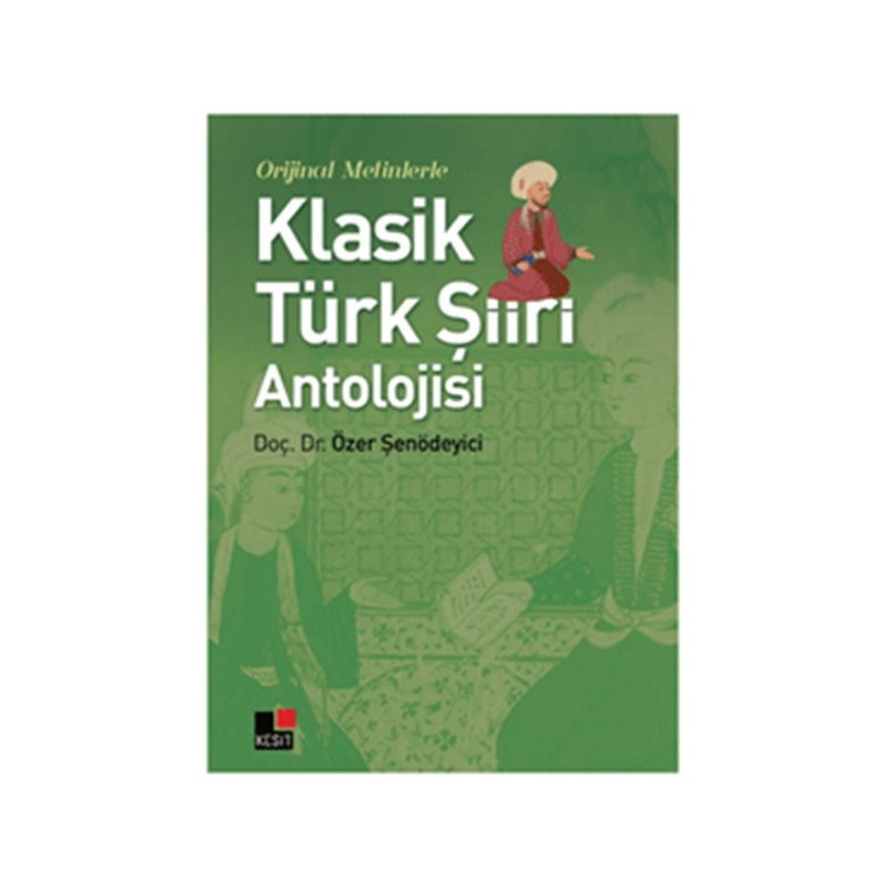 Orjinal Metinlerle Klasik Türk Şiiri Antolojisi