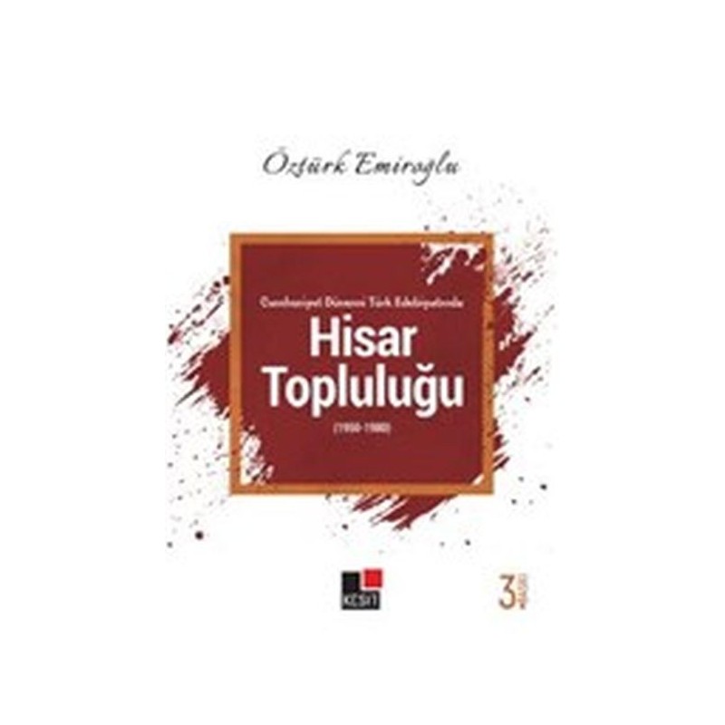 Cumhuriyet Dönemi Türk Edebiyatında Hisar Topluluğu 1950 1980