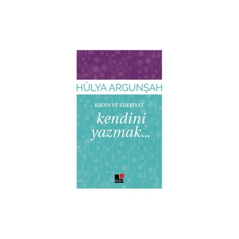 Kadın Ve Edebiyat Kendini Yazmak