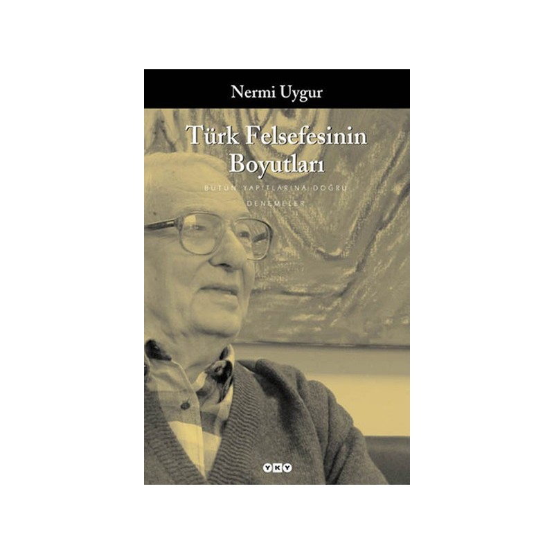 Türk Felsefesinin Boyutları Bütün Yapıtlarına Doğru