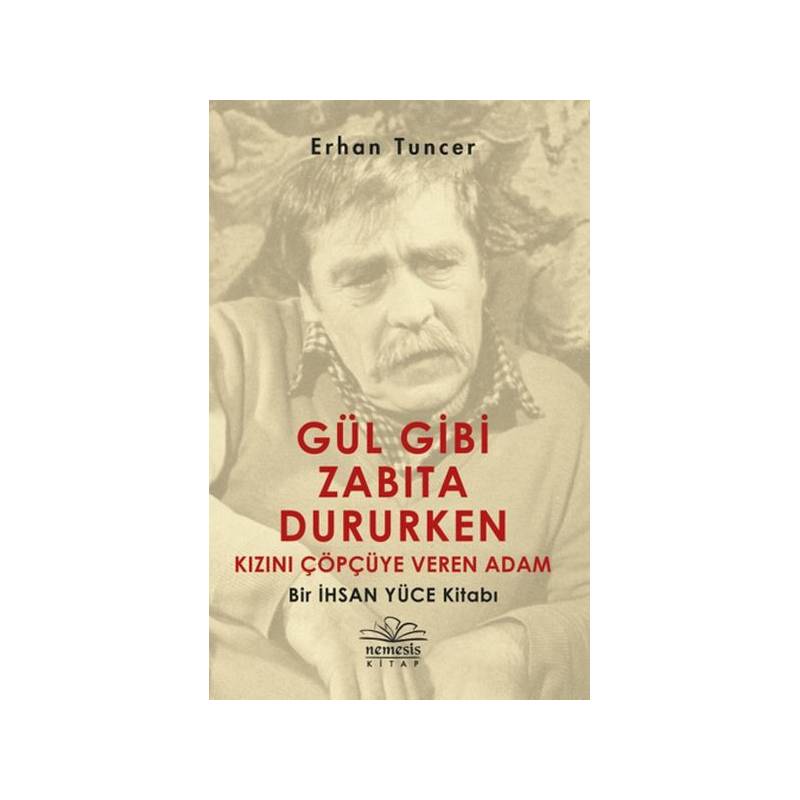 Gül Gibi Zabıta Dururken Kızını Çöpçüye Veren Adam Bir İhsan Yüce Kitabı