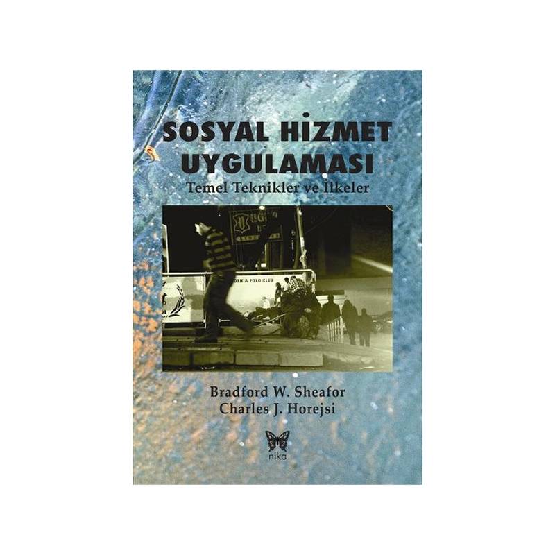 Sosyal Hizmet Uygulaması Temel Teknikler Ve İlkeler