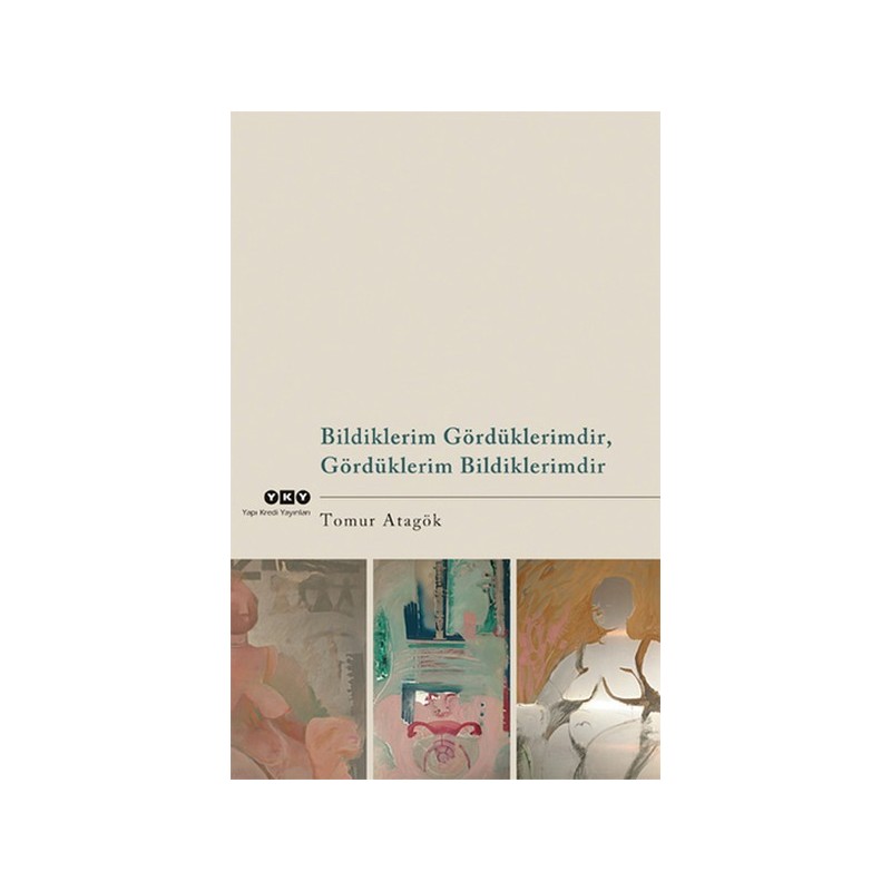 Bildiklerim Gördüklerimdir, Gördüklerim Bildiklerimdir