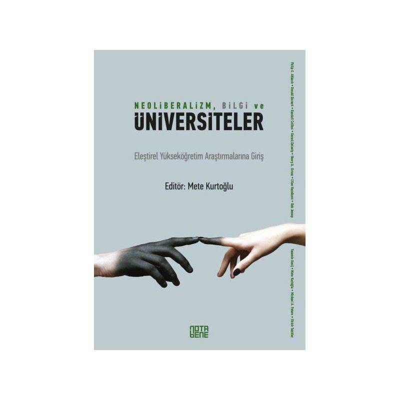 Neoliberalizm, Bilgi Ve Üniversiteler Eleştirel Yükseköğretim Araştırmalarına Giriş