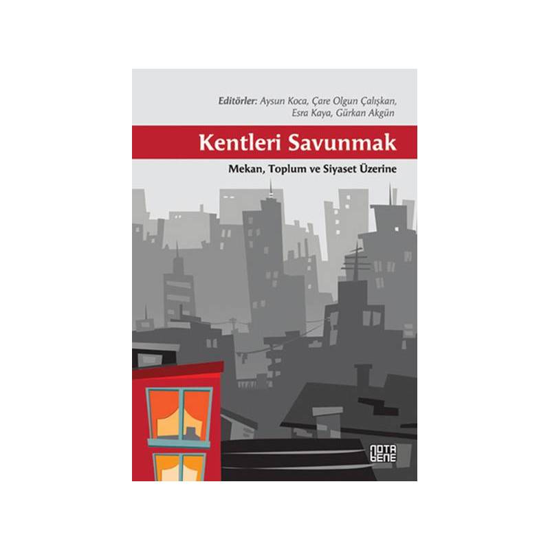 Kentleri Savunmak Mekan Toplum Ve Siyaset Üzerine