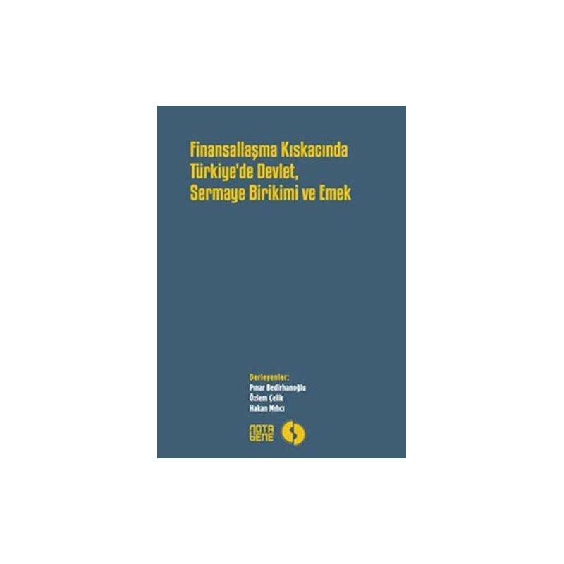Finansallaşma Kıskancında Türkiye'de Devlet Sermaye Birikimi Ve Emek