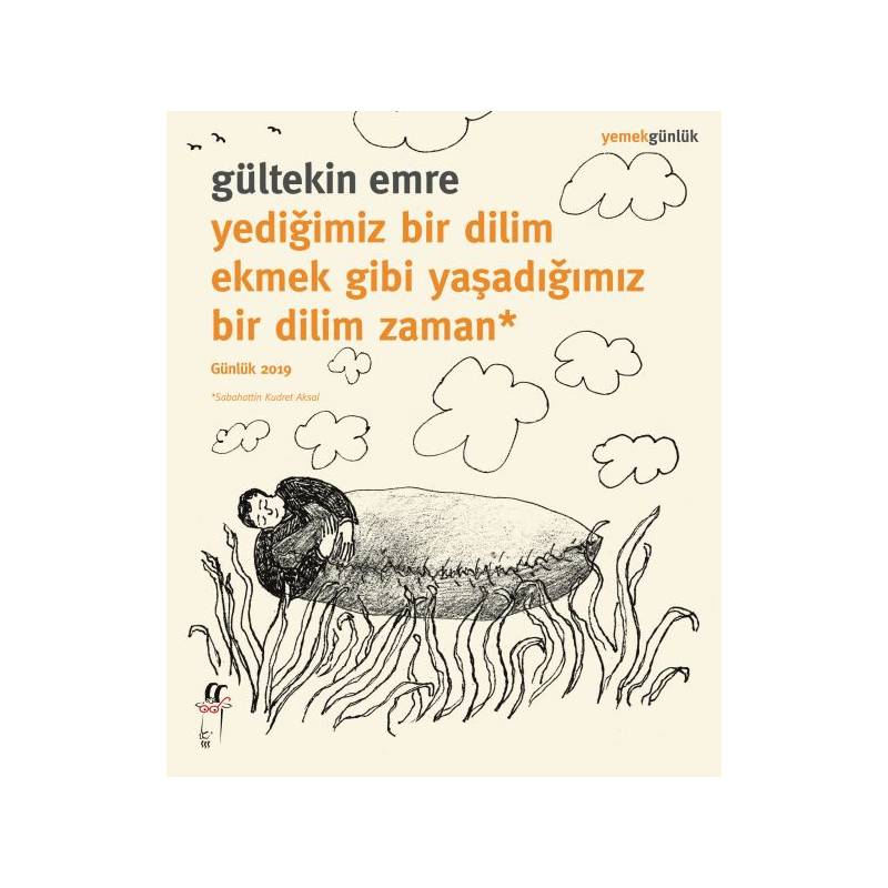 Yediğimiz Bir Dilim Ekmek Gibi Yaşadığımız Bir Dilim Zaman Günlük 2019