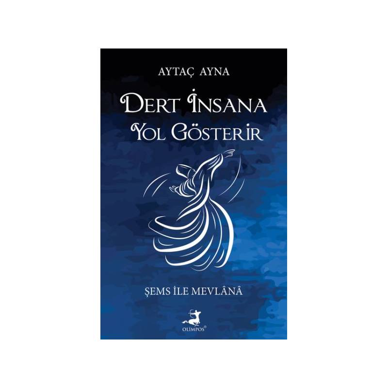 Dert İnsana Yol Gösterir Şems İle Mevlana