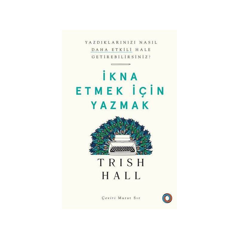 İkna Etmek İçin Yazmak Yazdıklarınızı Nasıl Daha Etkili Hale Getirebilirsiniz