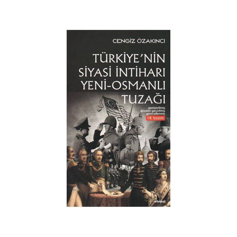 Türkiye'nin Siyasi İntiharı Yeni Osmanlı Tuzağı