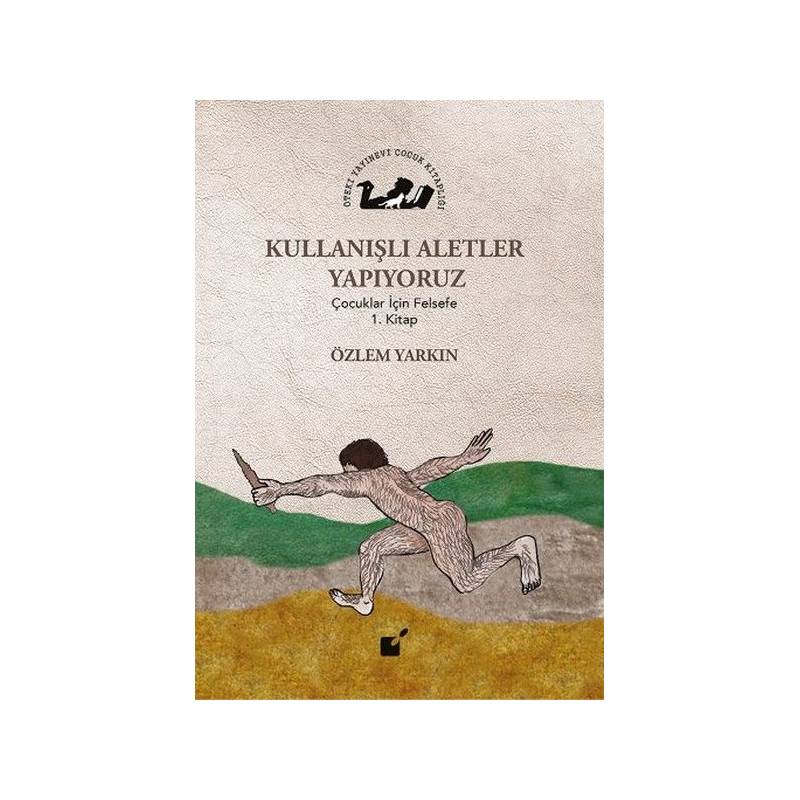 Kullanışlı Aletler Yapıyoruz Çocuklar İçin Felsefe 1. Kitap