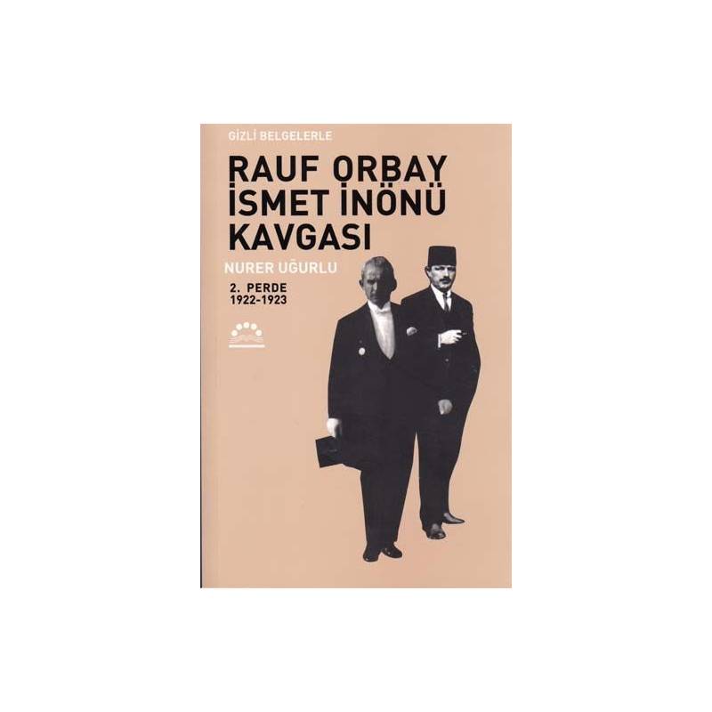 Gizli Belgelerle Rauf Orbay İsmet İnönü Kavgası 2.perde 1922 1923