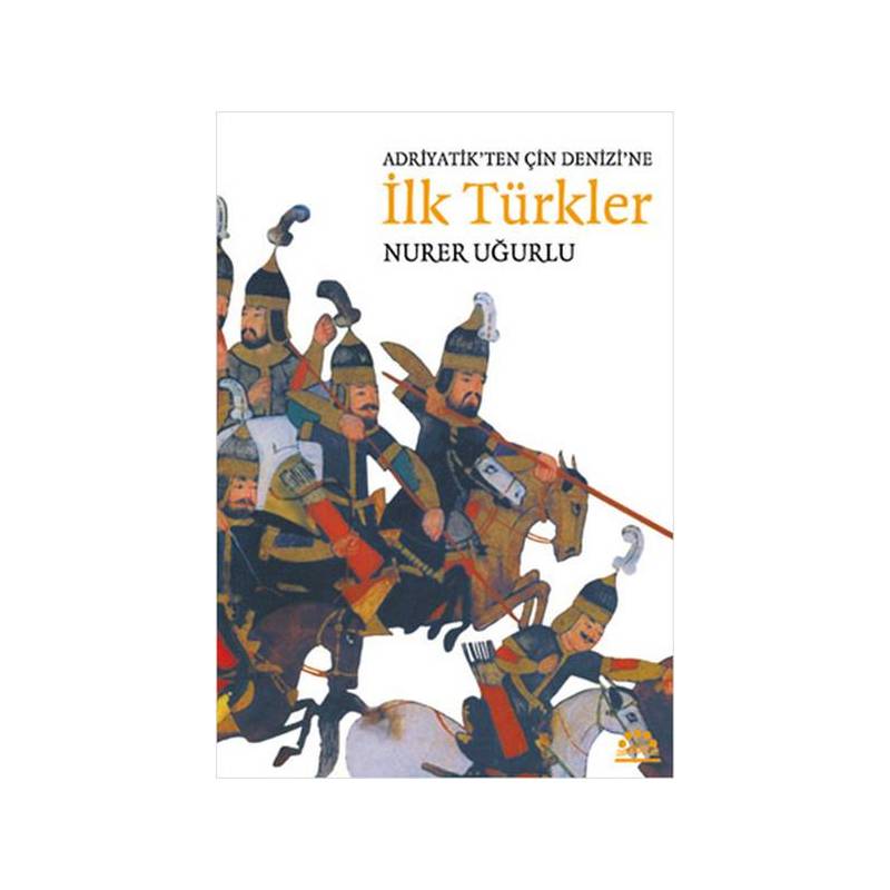 Adriyatik'ten Çin Denizi'ne İlk Türkler