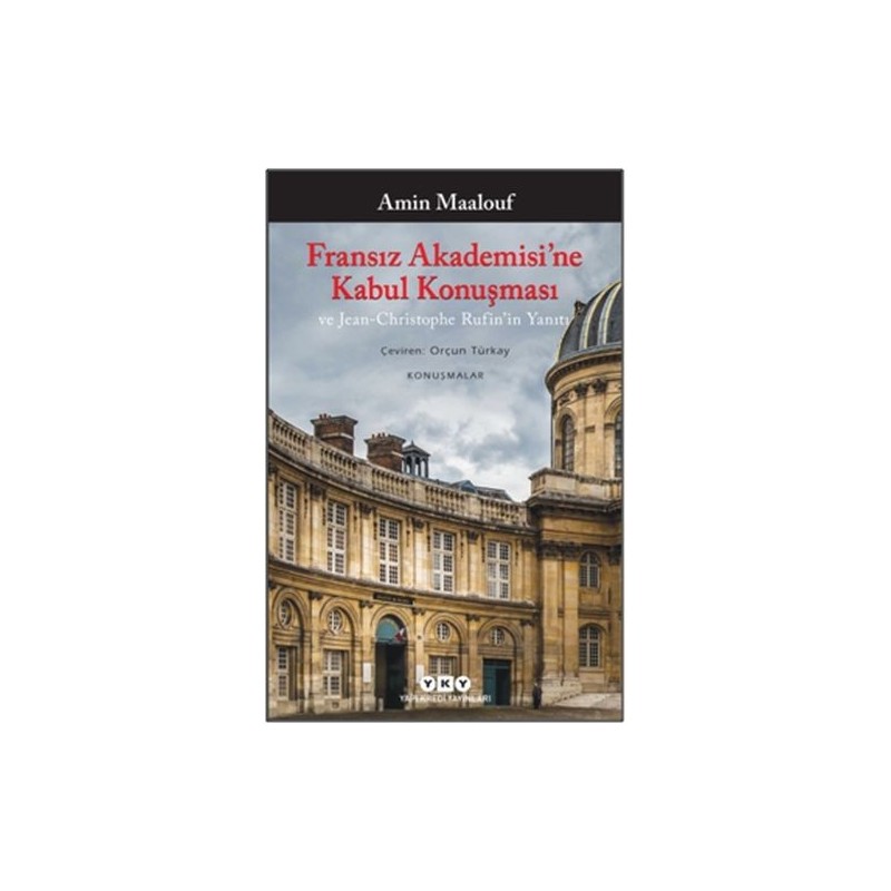 Fransız Akademisine Kabul Konuşması Ve Jean Christophe Rufinin Yanıtı
