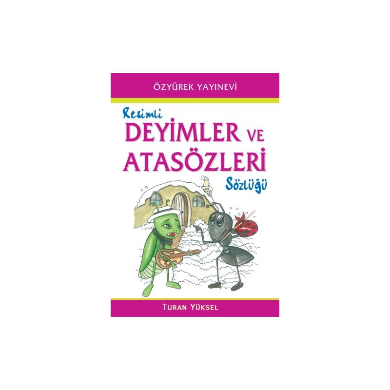Resimli Deyimler Ve Atasözleri Sözlüğü