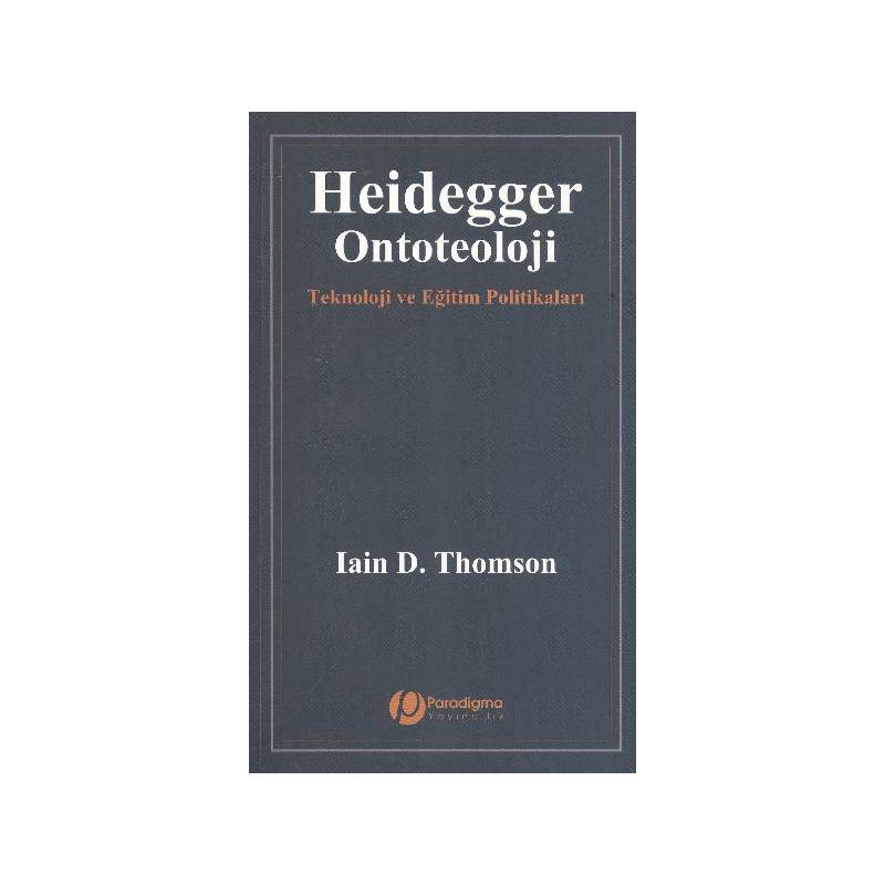 Heidegger Ontoteoloji Teknoloji Ve Eğitim Politikaları