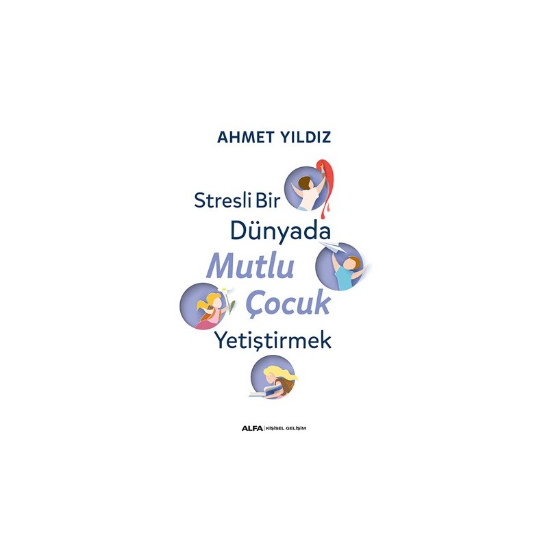 Stresli Bir Dünyada Mutlu Çocuk Yetiştirmek