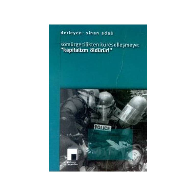 Sömürgecilikten Küreselleşmeye “Kapitalizm Öldürür “
