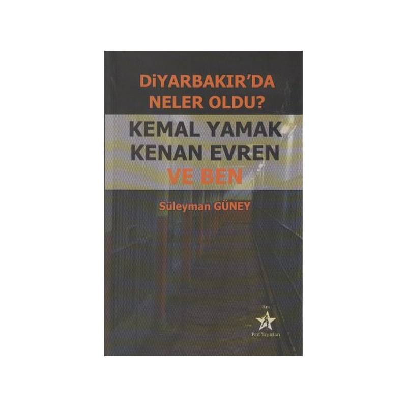 Diyarbakır'da Neler Oldu Kemal Yamak Kenan Evren Ve Ben