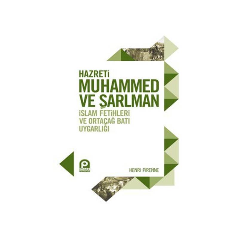 Hazreti Muhammed Ve Şarlman İslam Fetihleri Ve Ortaçağ Batı Uygarlığı