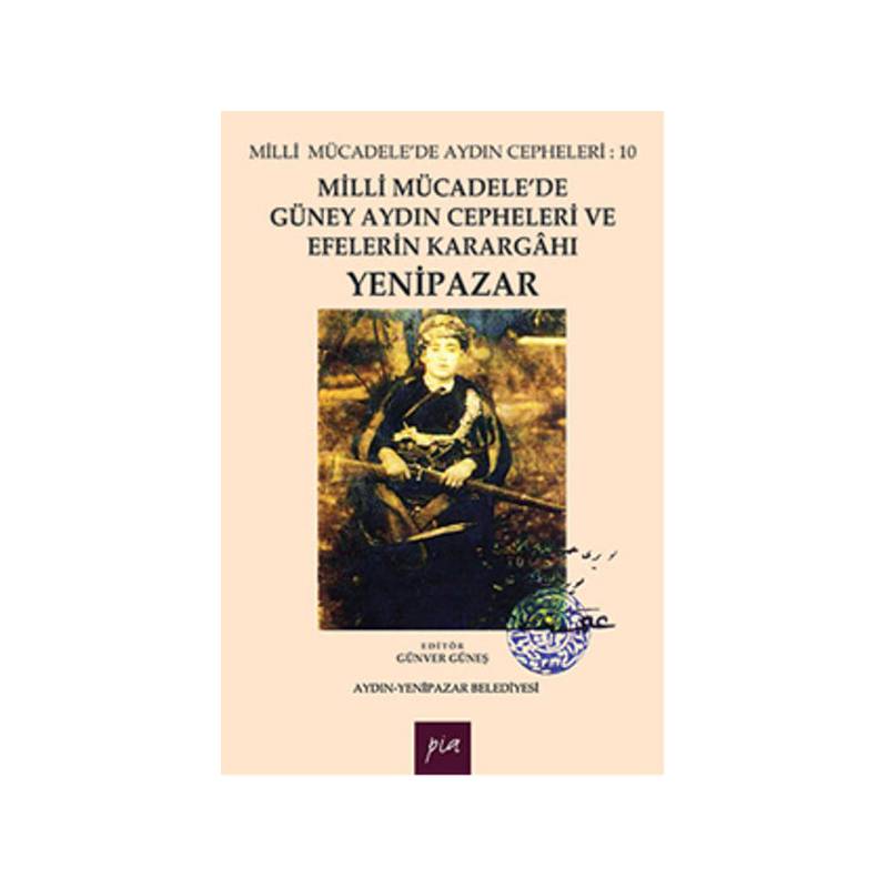 Milli Mücadele'de Güney Aydın Cepheleri Ve Efelerin Karargahı Yenipazar Milli Mücadele'de Aydın