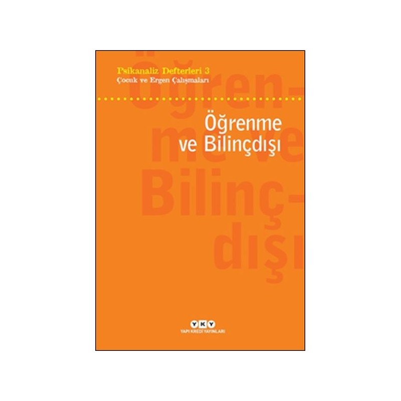 Psikanaliz Defterleri 3 Çocuk Ve Ergen Çalışmaları Öğrenme Ve Bilinçdışı