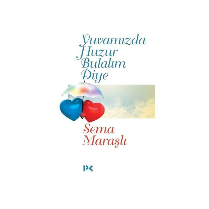 Yuvamızda Huzur Bulalım Diye