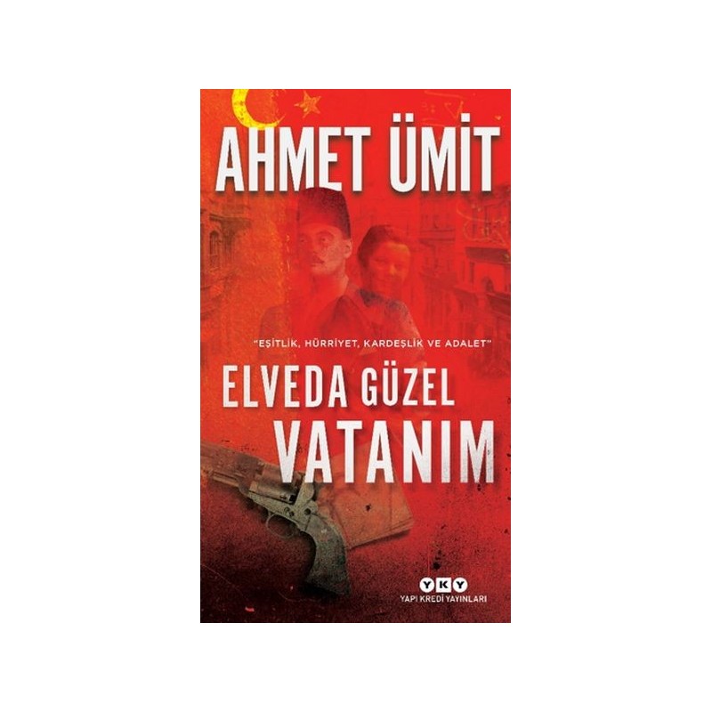 Elveda Güzel Vatanım Eşitlik, Hürriyet, Kardeşlik Ve Adalet