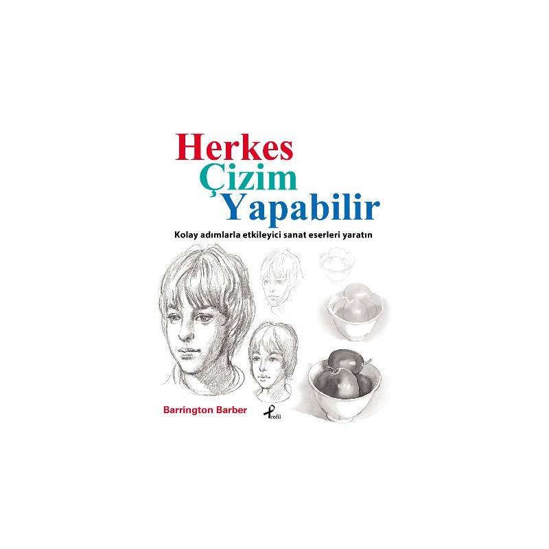 Herkes Çizim Yapabilir Kolay Adımlarla Etkileyici Sanat Eserleri Yaratın