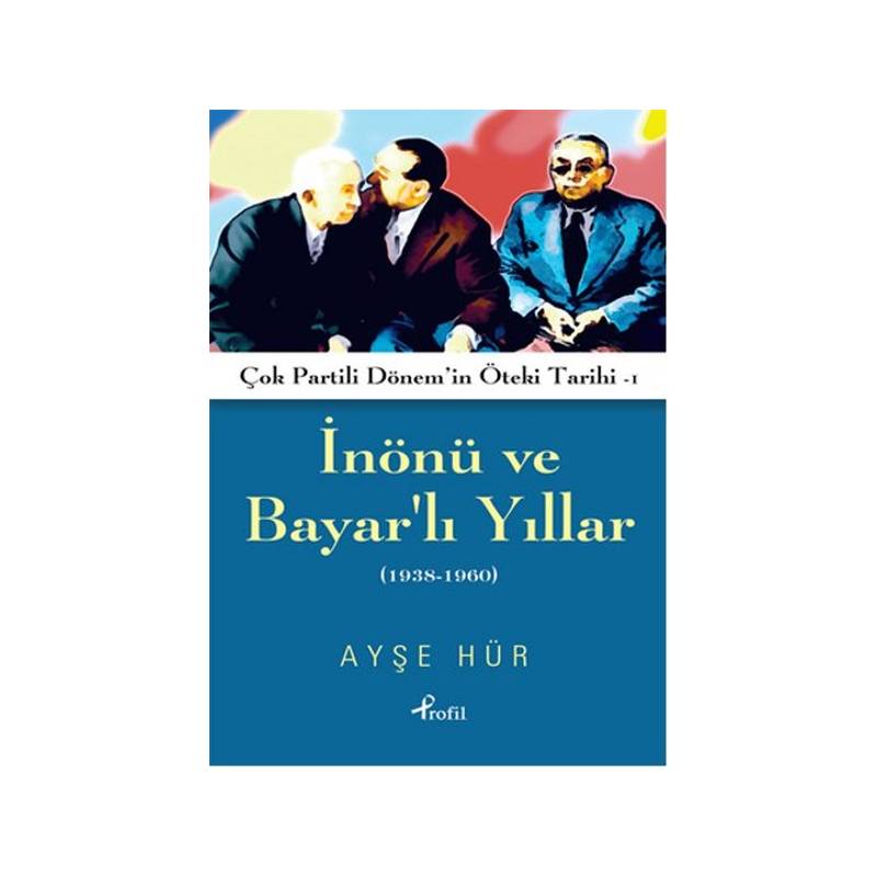 İnönü Ve Bayarlı Yıllar 1938 1960